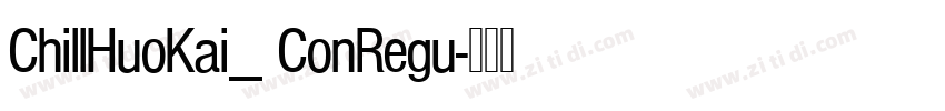ChillHuoKai_ ConRegu字体转换